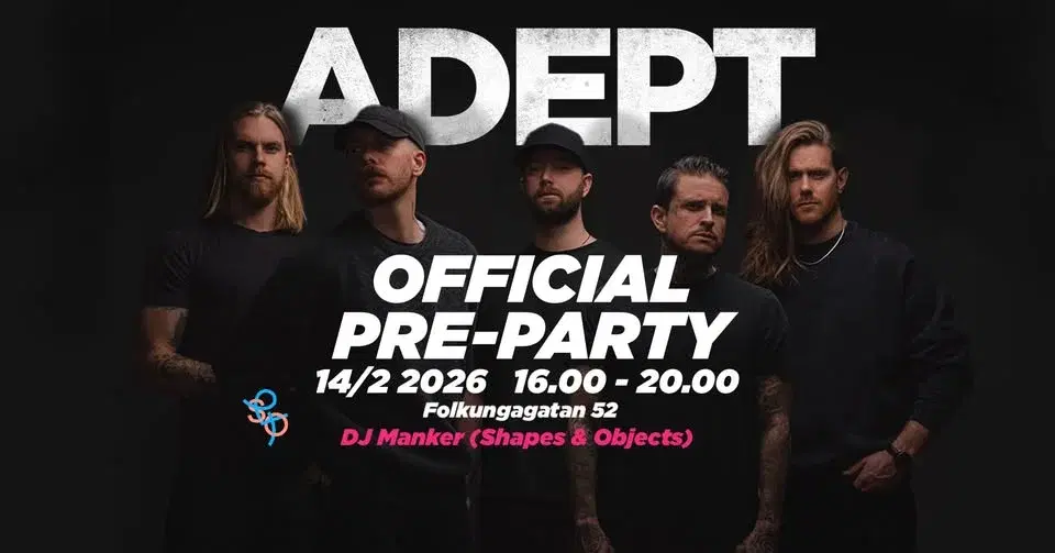 💥OFFICIAL ADEPT PRE-PARTY @ DIN-DIN SÖDER💥